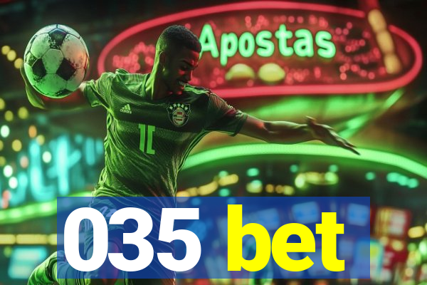 035 bet